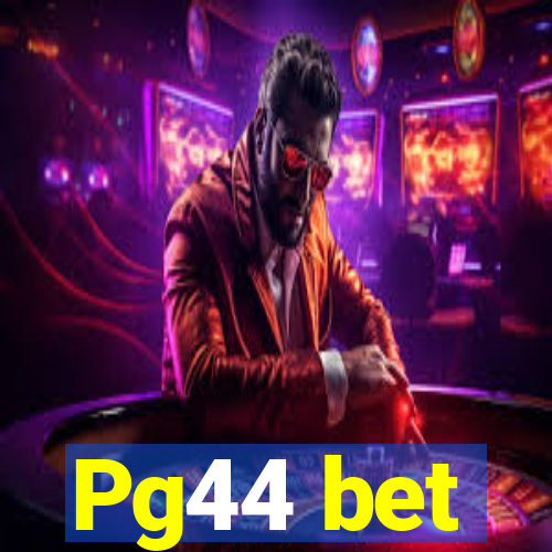 Pg44 bet